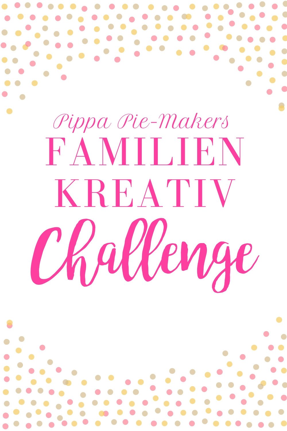 Familien Kreativ Challenge - Pippa Pie-Maker